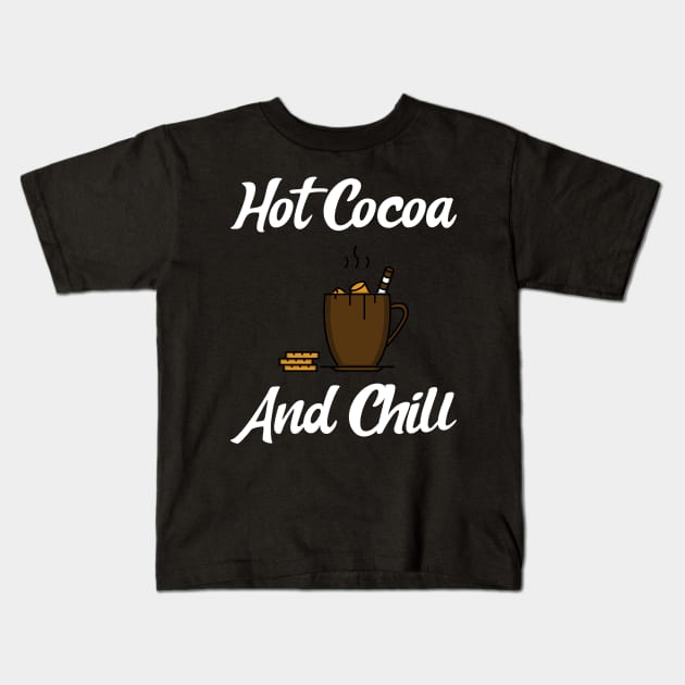 Hot Cocoa and chill Kids T-Shirt by DoubleJs Designs